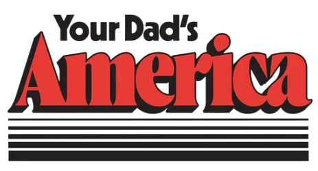 Your Dad’s America